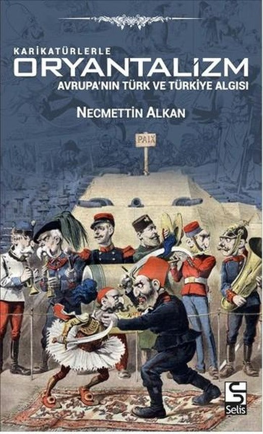 Karikatürlerle Oryantalizm | Selis Kitaplar (İnce Kapak)