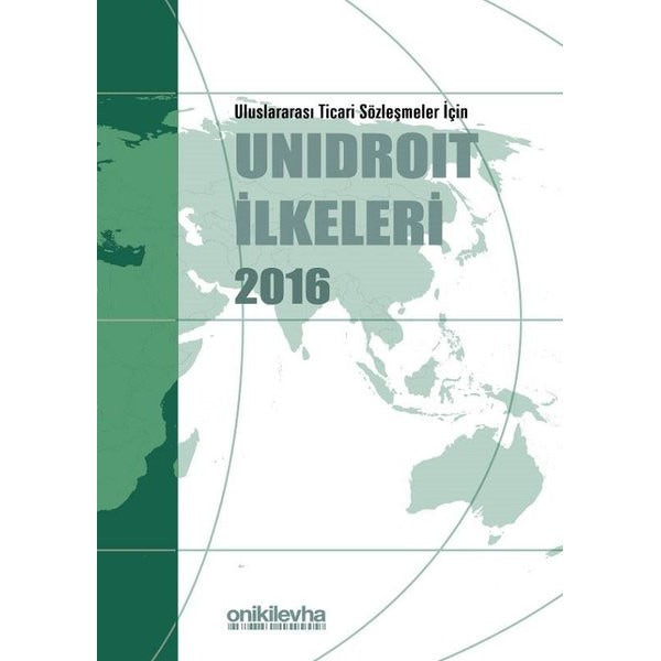 Uluslararası Ticari Sözleşmeler İçin Unidroit İlkeleri 2016 | On İki Levha Yayıncılık (Ciltli)