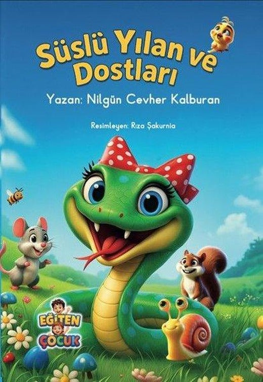 Süslü Yılan ve Dostları | Eğiten Çocuk (İnce Kapak)