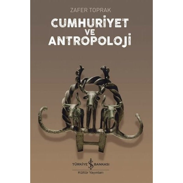 Cumhuriyet ve Antropoloji | İş Bankası Kültür Yayınları (İnce Kapak)