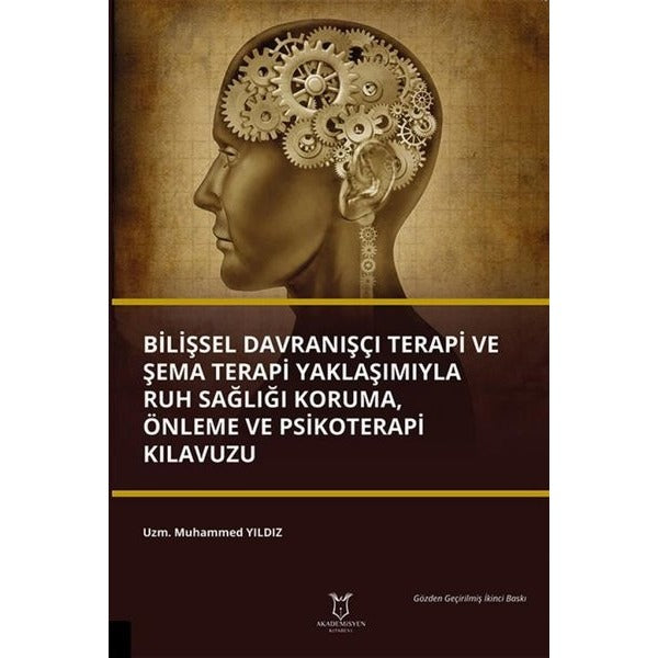 Bilişsel Davranışçı Terapi ve Şema Terapi Yaklaşımıyla Ruh Sağlığı Koruma, Önleme ve Psikoterapi Kılavuzu | Akademisyen Kitabevi (Ciltsiz)