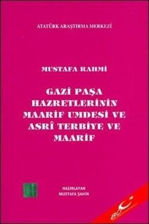 Gazi Paşa Hazretleri Maarif Umdesi ve Asri Terbiye ve Maarif | Atatürk Araştırma Merkezi (İnce Kapak)