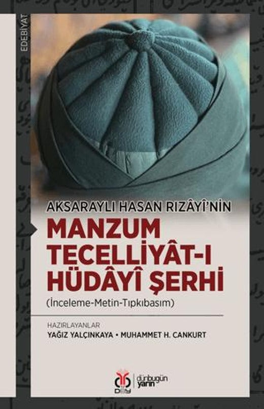 Aksaraylı Hasan Rızâyî’nin Manzum Tecelliyât-ı Hüdâyî Şerhi (İnceleme-Metin-Tıpkıbasım)