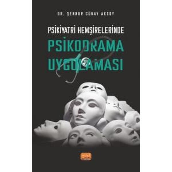 Psikiyatri Hemşirelerinde Psikodrama Uygulaması | Nobel Bilimsel Eserler (Ciltsiz)