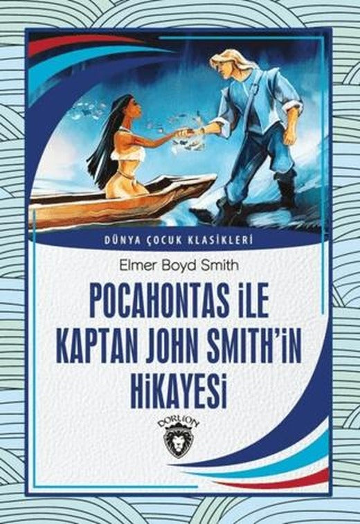 Pocahontas İle Kaptan John Smith’İn Hikayesi | Dorlion Yayınları (Ciltsiz)