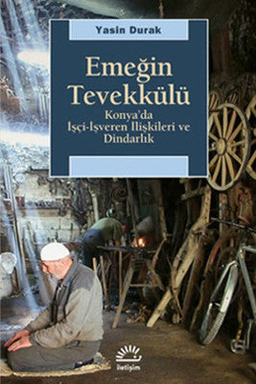 Emeğin Tevekkülü | İletişim Yayınları