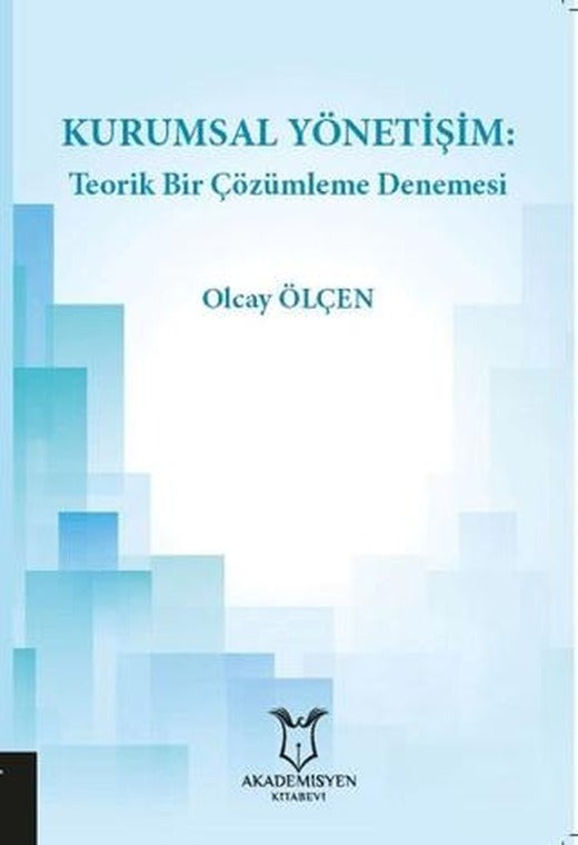 Kurumsal Yönetişim: Teorik Bir Çözümleme Denemesi | Akademisyen Kitabevi (Ciltsiz)