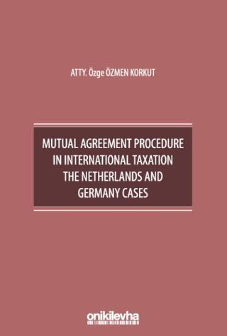 Mutual Agreement Procedure in International Taxation The Netherlands and Germany Cases | On İki Levha Yayınları (Ciltsiz)  - Resim 1