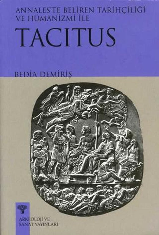 Tacitus - Annales’te Beliren Tarihçiliği ve Hümanizmi | Arkeoloji ve Sanat Yayınları (Ciltsiz)