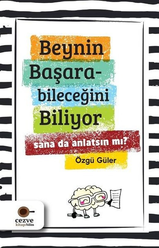 Beynin Başarabileceğini Biliyor-Sana da Anlatsın mı? | Cezve Kitap (e-Kitap)