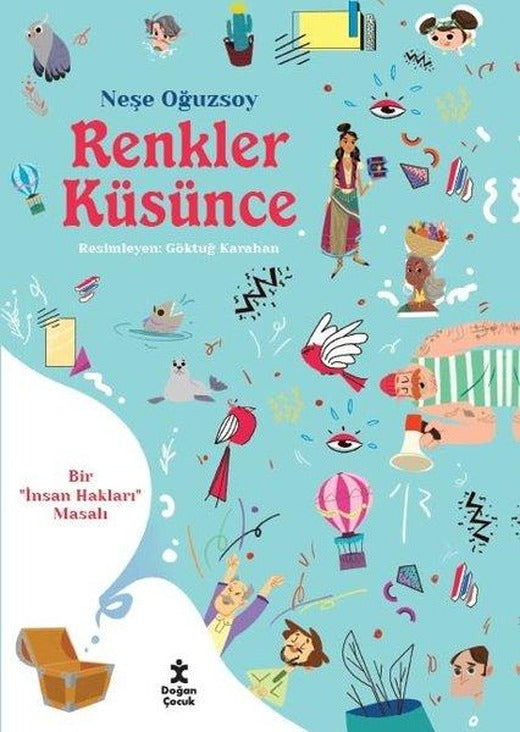 Bir İnsan Hakları Masalı - Renkler Küsünce | Doğan Çocuk (İnce Kapak)