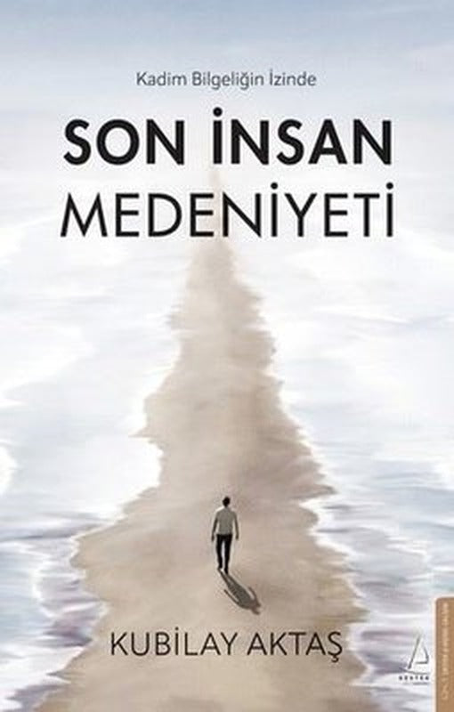 Kadim Bilgeliğin İzinde Son İnsan Medeniyeti | Destek Yayınları (İnce Kapak )