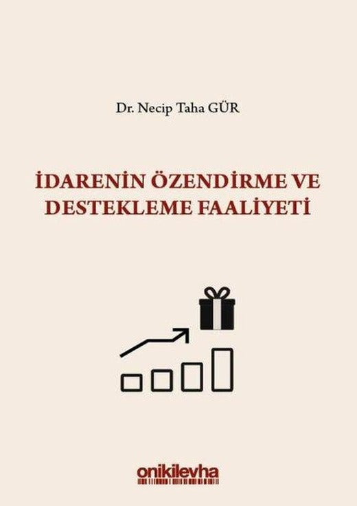 İdarenin Özendirme ve Destekleme Faaliyeti S.S. Onar İdare Hukuku ve İlimleri Arşivi Yayın No:2019/1 | On İki Levha Yayıncılık (Ciltli)