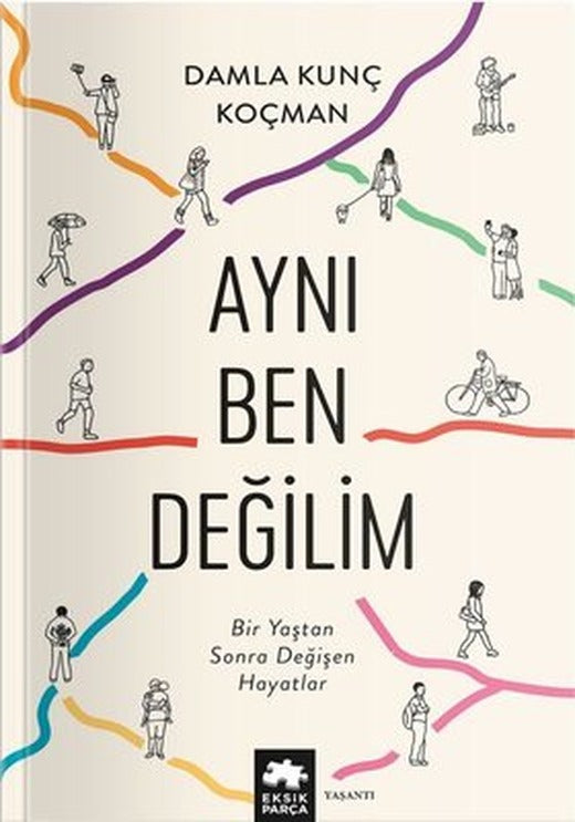 Aynı Ben Değilim - Bir Yaştan Sonra Değişen Hayatlar | Eksik Parça