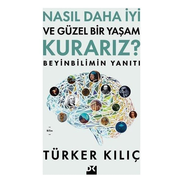 Nasıl Daha İyi ve Güzel Bir Yaşam Kurarız? Beyinbilimin Yanıtı | Doğan Kitap (İnce Kapak)