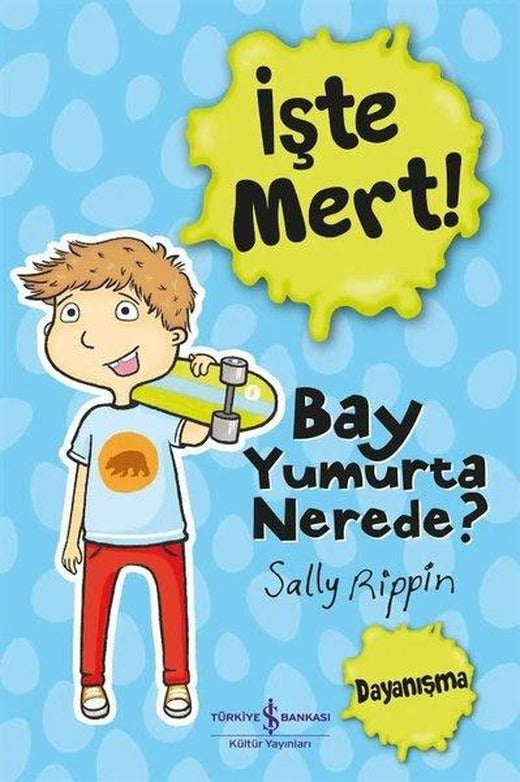 İşte Mert - Bay Yumurta Nerede? | İş Bankası Kültür Yayınları (İnce Kapak)