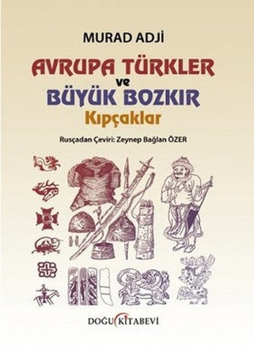 Avrupa Türkler ve Büyük Bozkır - Kıpçaklar | Doğu Kitabevi