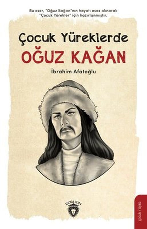 Oğuz Kağan - Çocuk Yüreklerde | Dorlion Yayınevi