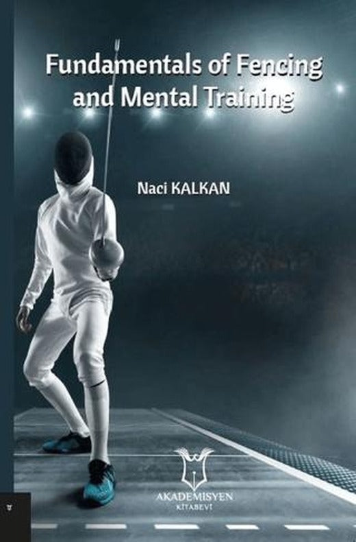 Fundamentals Of Fencing And Mental Training | Akademisyen Kitabevi (Ciltsiz)