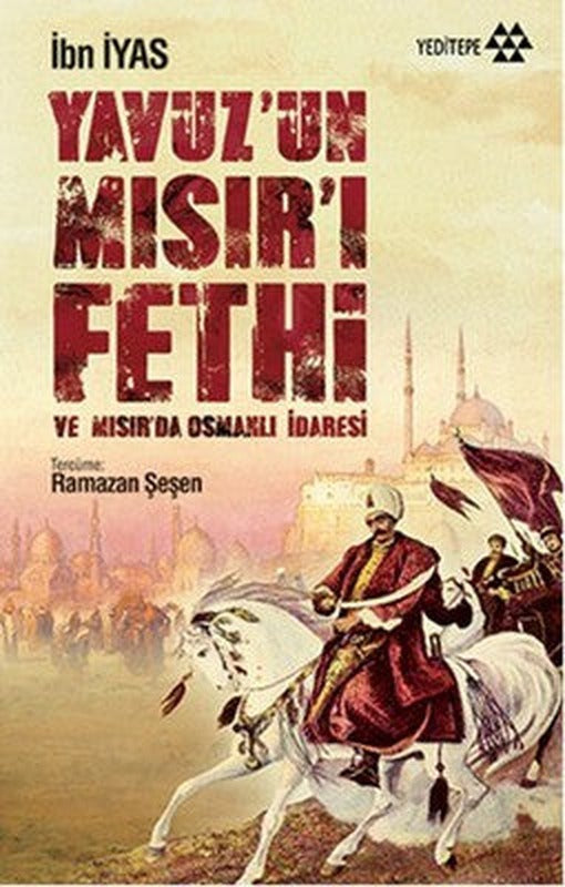 Yavuz'un Mısır'ı Fethi ve Mısır'da Osmanlı İdaresi | Yeditepe Yayınevi