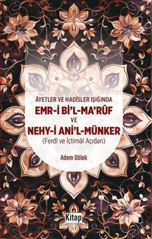 Ayetler ve Hadisler Işığında Emr-i Bi'l-Maruf ve Nehy-i Ani'l Münker | Kitap Dünyası (İnce Kapak)