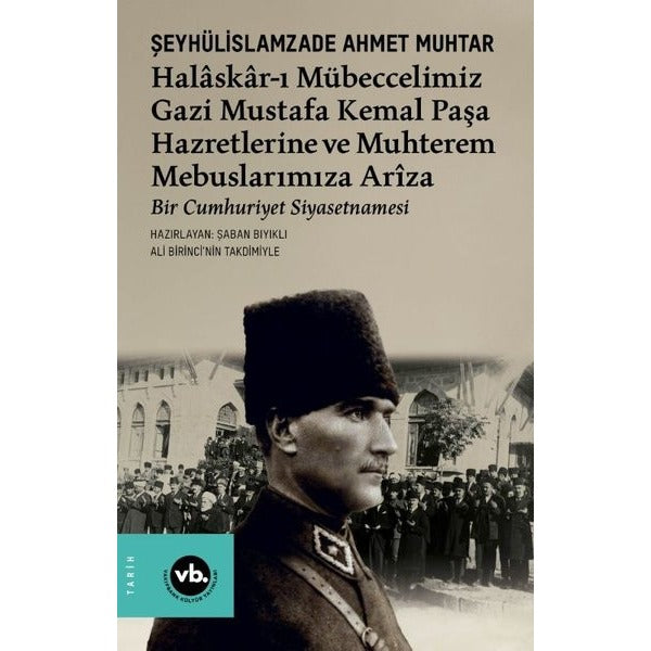 Halaskar-ı Mübeccelimiz Gazi Mustafa Kemal Paşa Hazretlerine ve Muhterem Mebuslarımıza Arıza - Bir C | VakıfBank Kültür Yayınları (İnce Kapak)