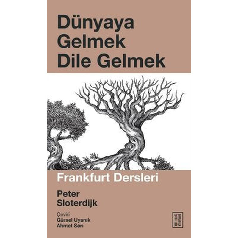 Dünyaya Gelmek Dile Gelmek - Frankfurt Dersleri | Ketebe Yayınları