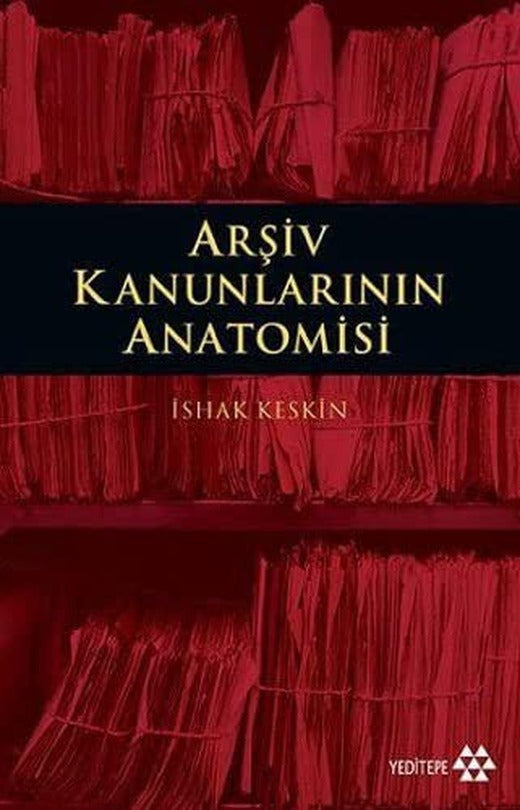 Arşiv Kanunlarının Anatomisi | Yeditepe Yayınevi