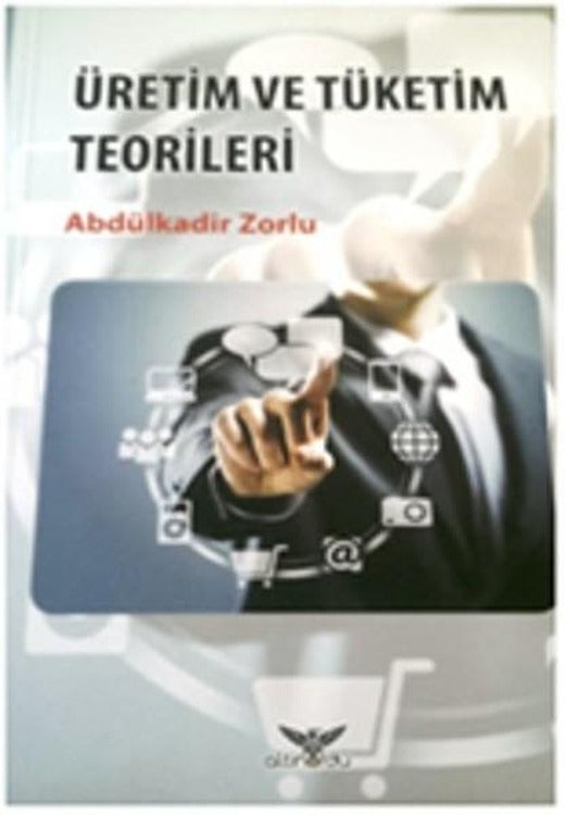 Üretim ve Tüketim Teorileri | Altınordu (İnce Kapak)