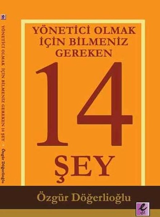 Yönetici Olmak İçin Bilmeniz Gereken 14 Şey | Efil Yayınevi Yayınları (İnce Kapak)