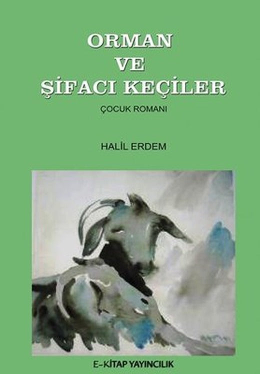 Orman ve Şifacı Keçiler | E Kitap Yayıncılık (İnce Kapak)