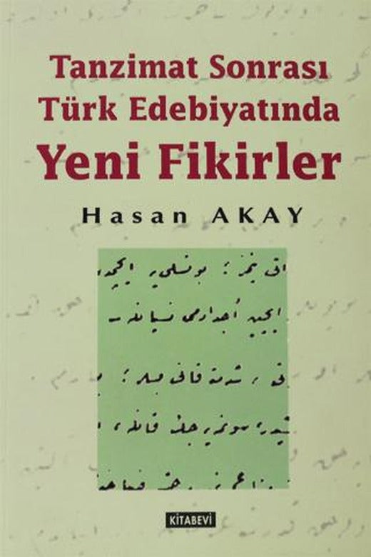 Tanzimat Sonrası Türk Edebiyatında Yeni Fikirler | Kitabevi Yayınları (Ciltsiz)