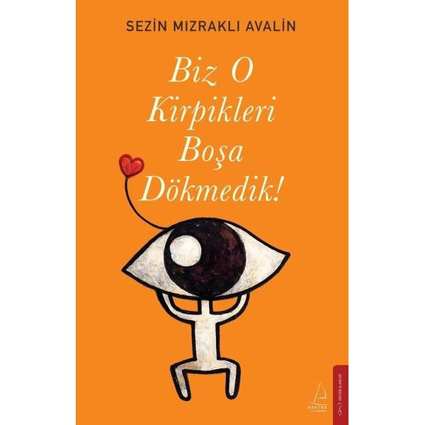 Biz O Kirpikleri Boşa Dökmedik! | Destek Yayınları (İnce Kapak)