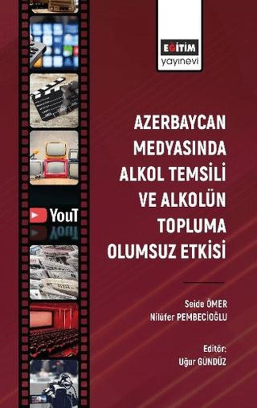 Azerbaycan Medyasında Alkol Temsili ve Alkolün Topluma Olumsuz Etkisi | Eğitim Yayınevi - Bilimsel Eserler (Ciltsiz)