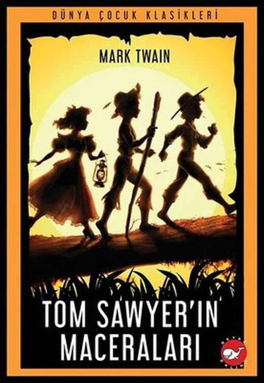 Tom Sawyerın Maceraları - Dünya Çocuk Klasikleri | Beyaz Balina Yayınları