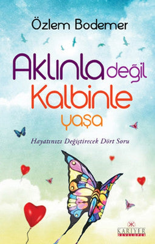 Aklınla Değil Kalbinle Yaşa | Kariyer Yayınları