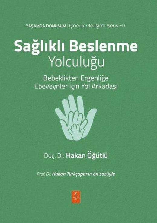 Sağlıklı Beslenme Yolculuğu - Bebeklikten Ergenliğe Ebeveynler İçin Yol Arkadaşı - Yaşamda Dönüşüm - | Nobel Yaşam (İnce Kapak)