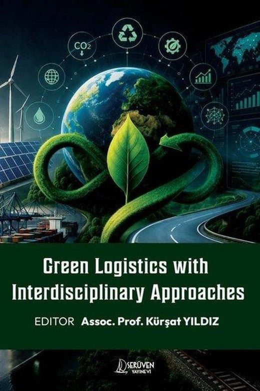 Green Logistics With Interdisciplinary Approaches | Serüven Yayınevi (İnce Kapak)