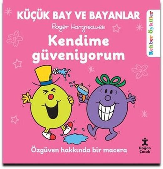 Küçük Bay ve Bayanlar - Kendime Güveniyorum - Özgüven Hakkında Bir Macera | Doğan Çocuk (İnce Kapak)