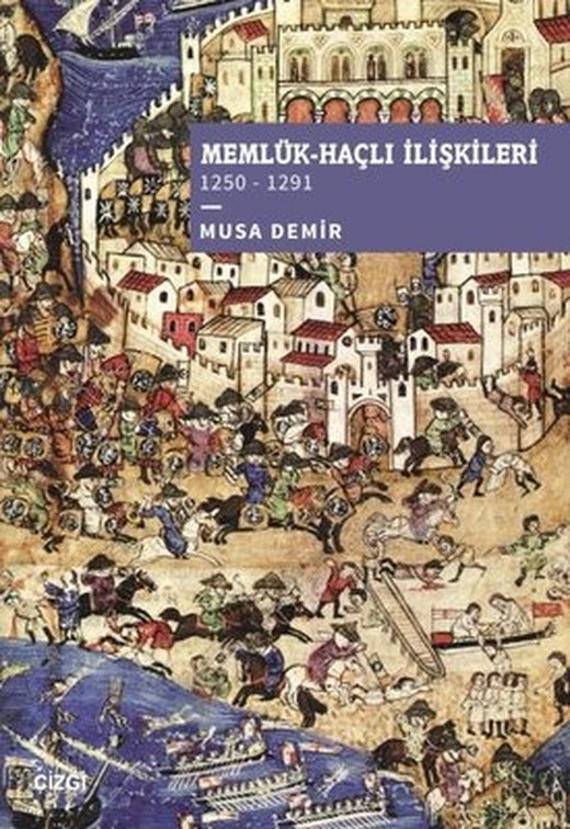 Memlük - Haçlı İlişkileri 1250-1291 | Çizgi Kitabevi