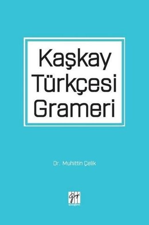 Kaşkay Türkçesi Grameri | Gazi Kitabevi (Ciltsiz)