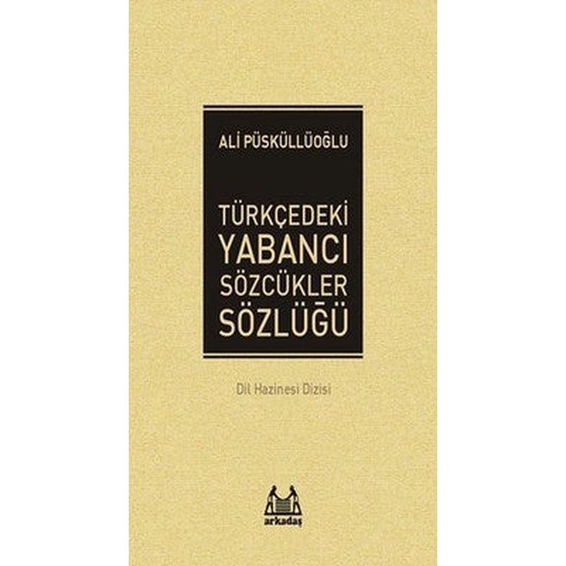 Türkçedeki Yabancı Sözcükler Sözlüğü | Arkadaş Yayıncılık