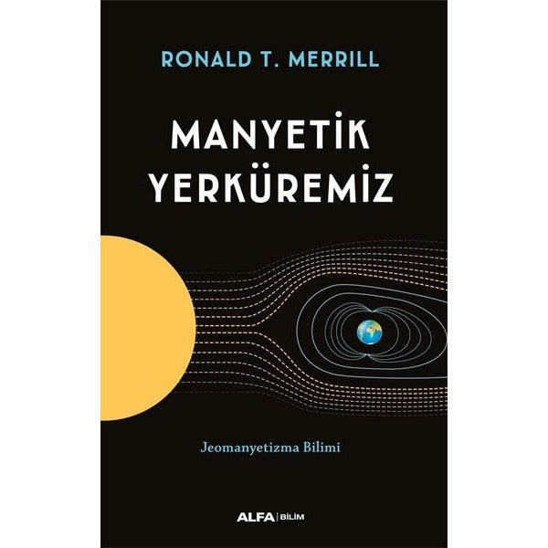 Manyetik Yerküremiz - Jeomanyetizma Bilimi | Alfa Yayıncılık