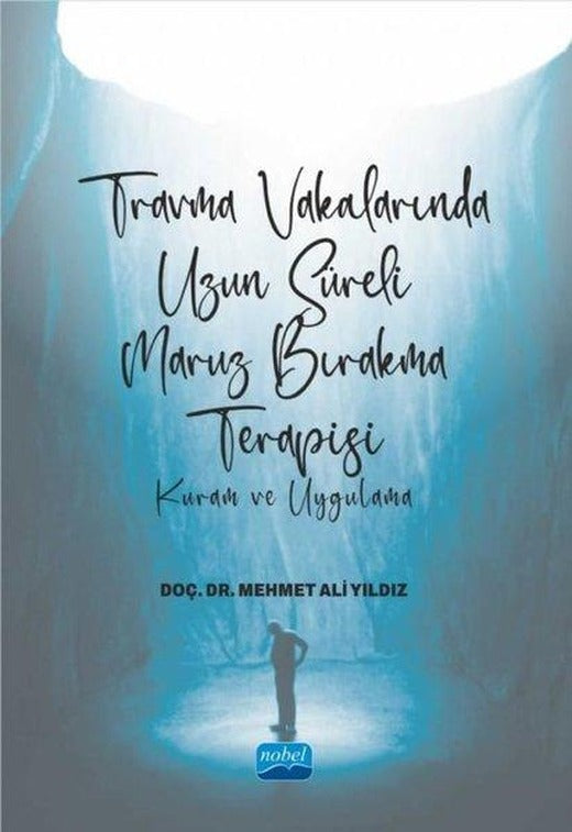 Travma Vakalarında Uzun Süreli Maruz Bırakma Terapisi-Kuram ve Uygulama | Nobel Akademik Yayıncılık (İnce Kapak)
