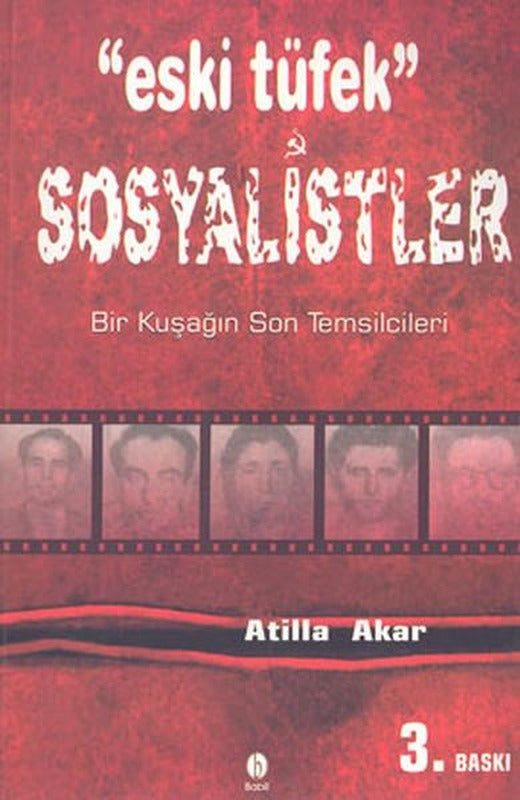 Eski Tüfek SosyalistlerBir Kuşağın Son Temsilcileri | Babil Yayıncılık (İnce Kapak)