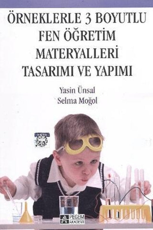 Örneklerle 3 Boyutlu Fen Öğretim Materyalleri Tasarımı ve Yapımı | Pegem Akademi Yayıncılık (Ciltsiz)