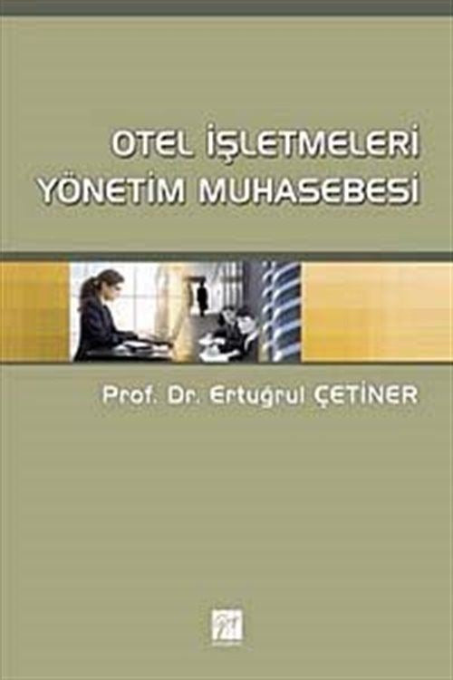 Otel İşletmeleri Yönetim Muhasebesi | Gazi Kitabevi (Ciltsiz)