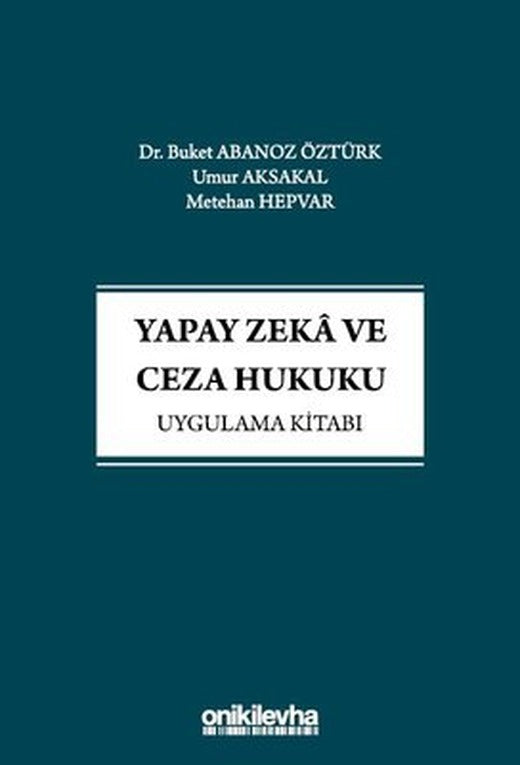 Yapay Zeka ve Ceza Hukuku Uygulama Kitabı | On İki Levha Yayıncılık (İnce Kapak)