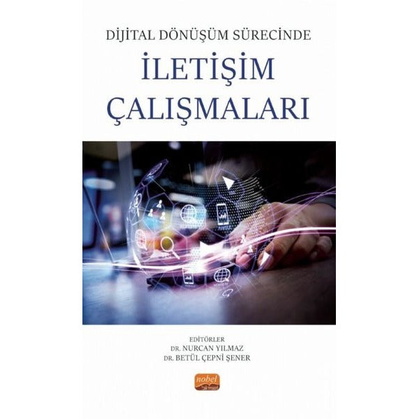 Dijital Dönüşüm Sürecinde İletişim Çalışmaları | Nobel Bilimsel Eserler (İnce Kapak)
