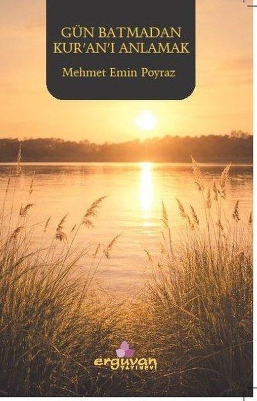 Gün Batmadan Kur'an'ı Anlamak | Erguvan Yayınları (İnce Kapak)